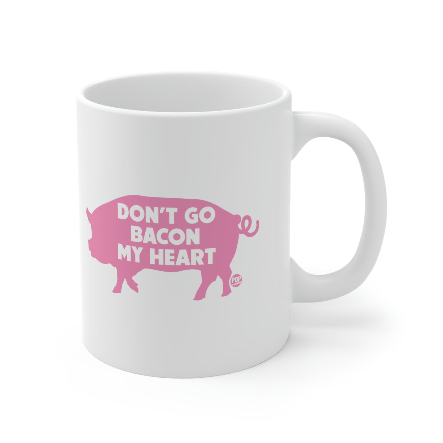 DON'T GO BACON MY HEART COFFEE MUG