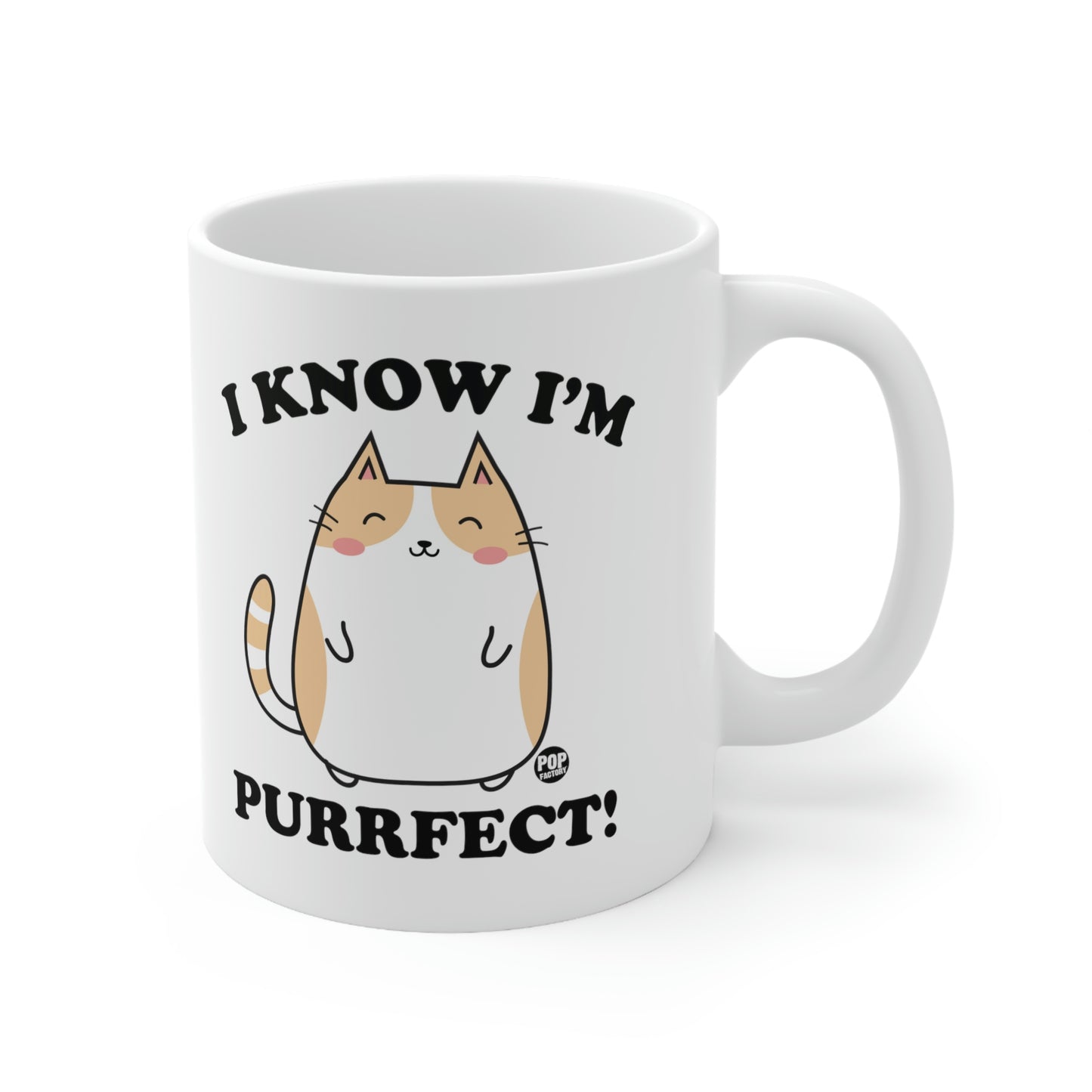 I KNOW I'M PURRFECT! COFFEE MUG