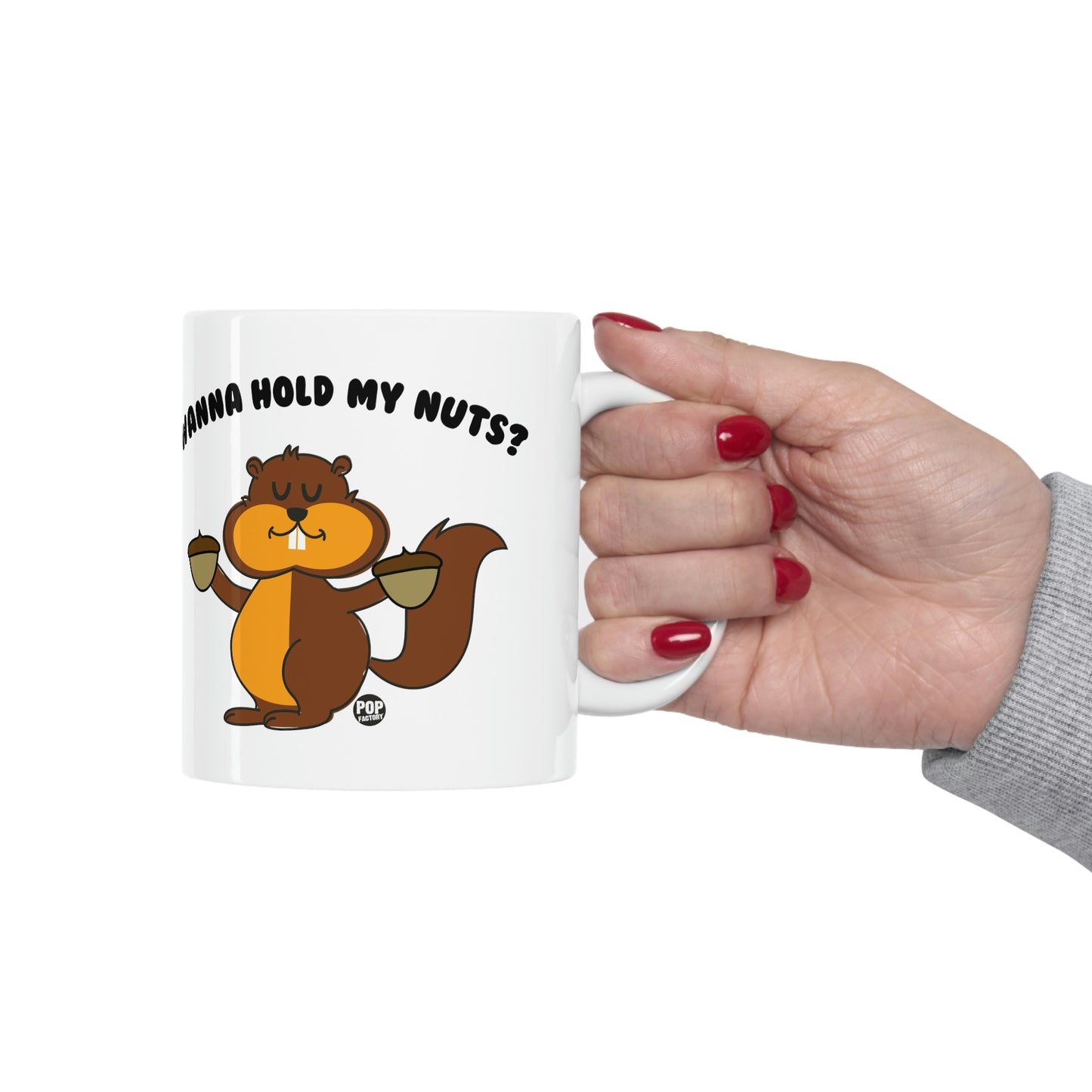 Wanna Hold My Nuts Mug