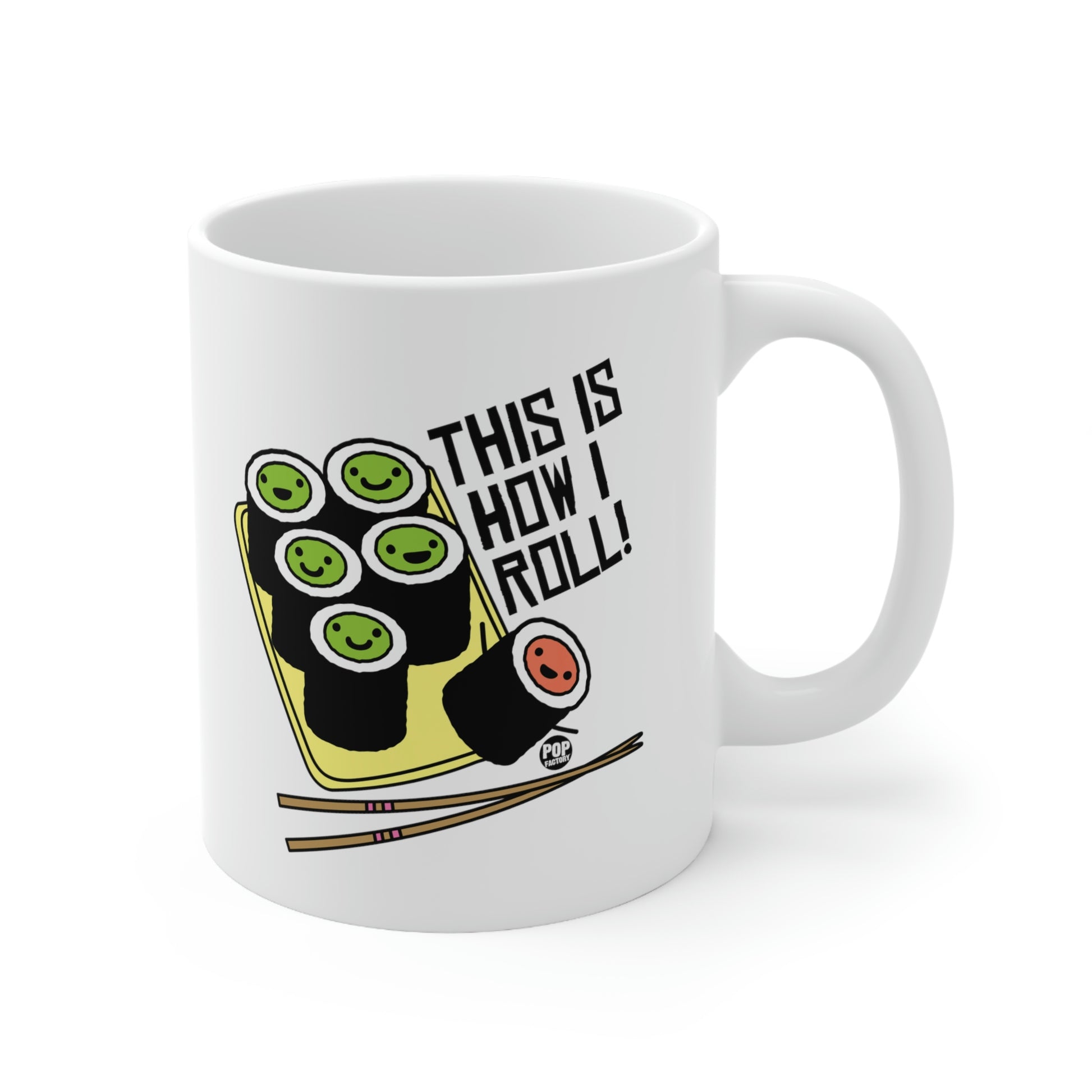 White ceramic mug with cartoon sushi rolls and “This Is How I Roll!” text – Pop Factory® funny sushi pun coffee cup
